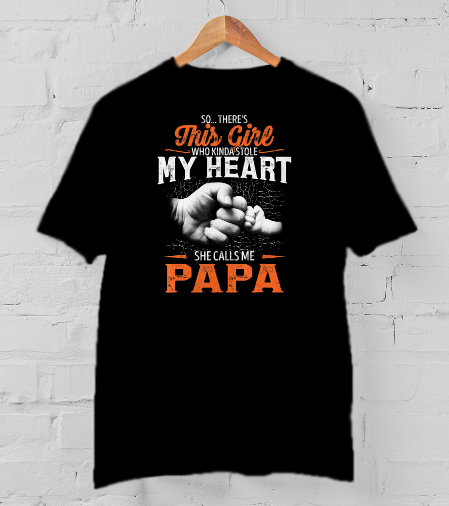 So There's This Girl Who Kinda Stole My Heart She Calls Me Papá T-Shirt