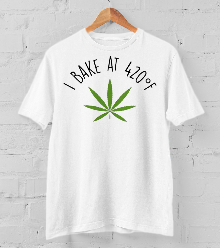 I Bake At 420°F Cannabis Leaf T-Shirt