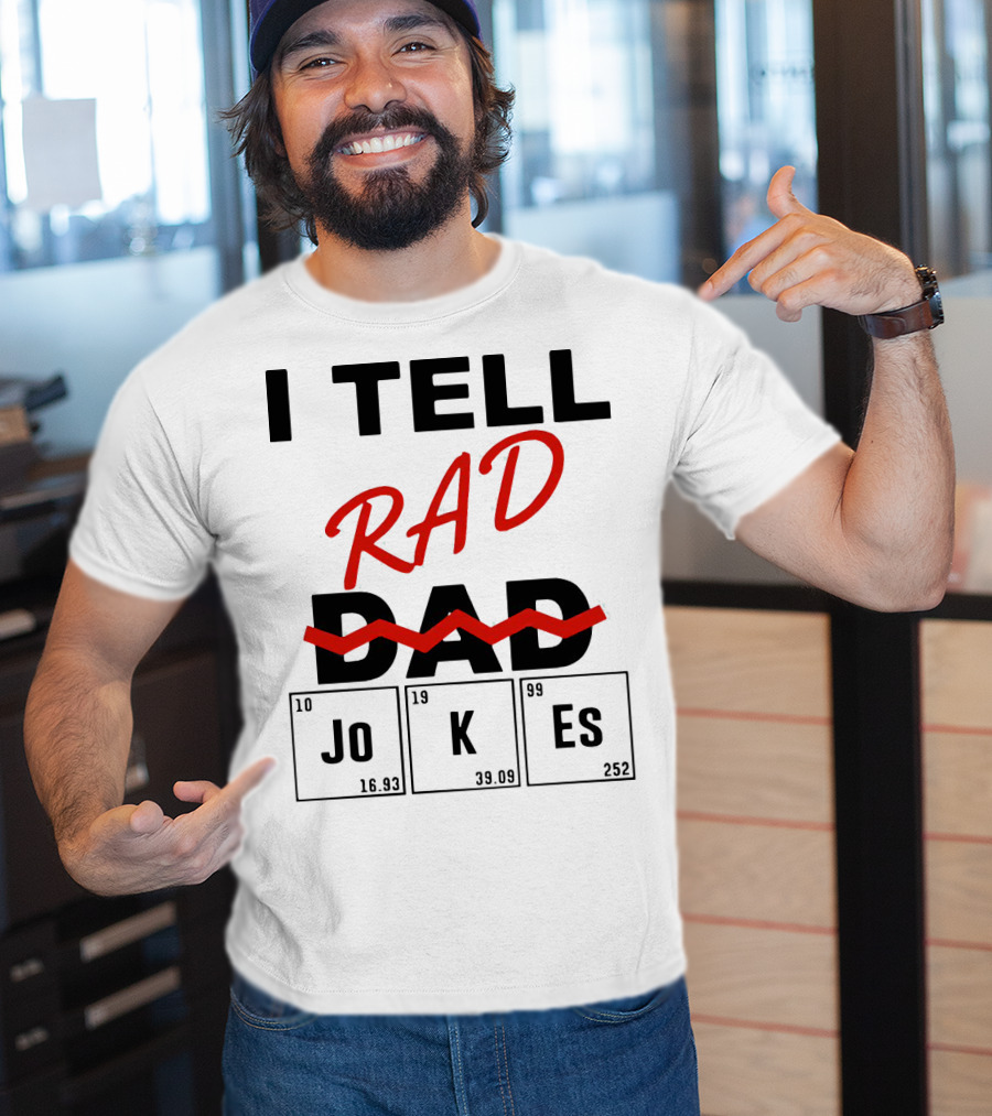 I Tell Rad Dad Jokes With Periodic Table Elements T-Shirt