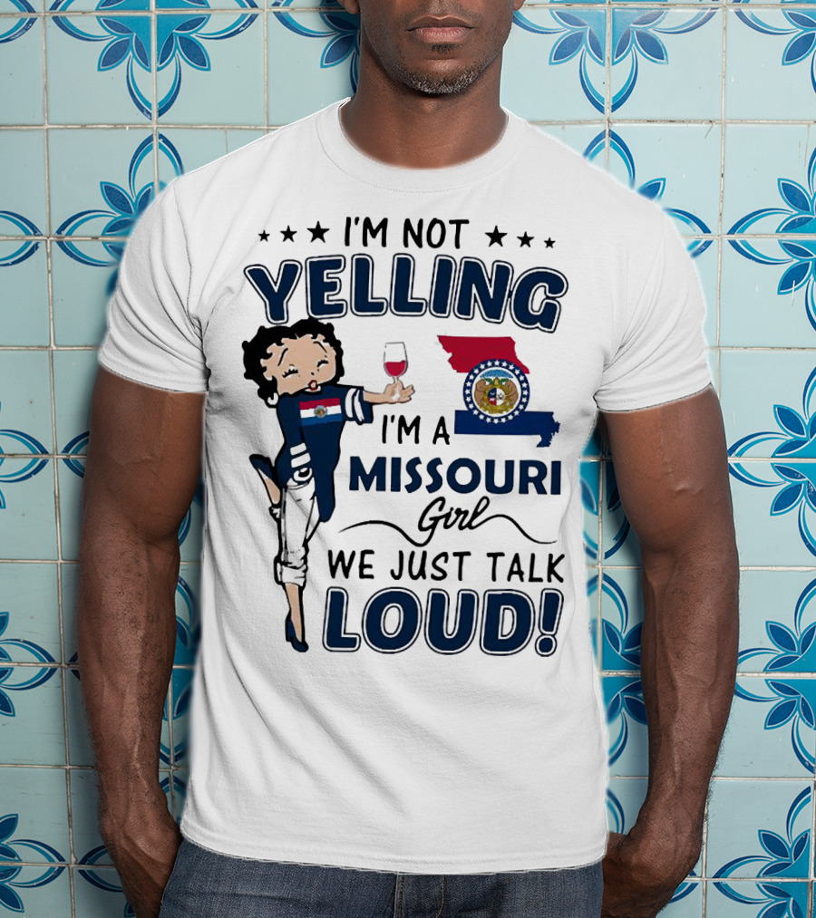 I’m Not Yelling I’m A Missouri Girl We Just Talk Loud State Flag And Seal T-Shirt