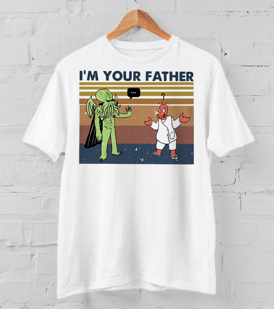I'M YOUR FATHER Cthulhu Meets Space Alien In Costume Comedy T-Shirt