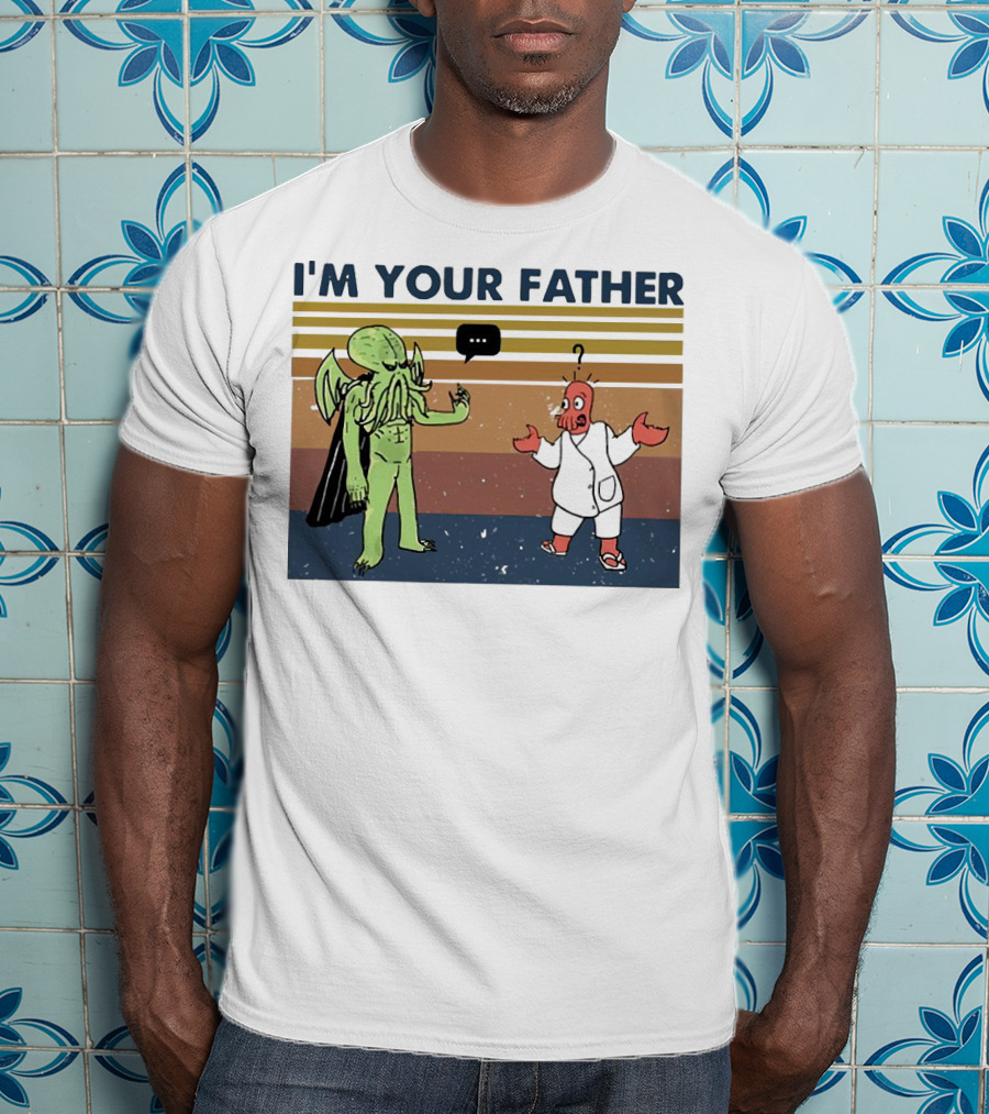 I'M YOUR FATHER Cthulhu Meets Space Alien In Costume Comedy T-Shirt