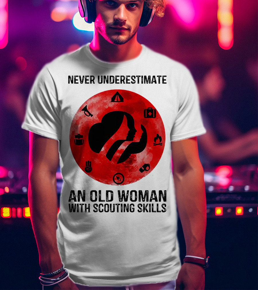Never Underestimate An Old Woman With Scouting Skills Camping Compass Fire Tent Badge Icons T-Shirt