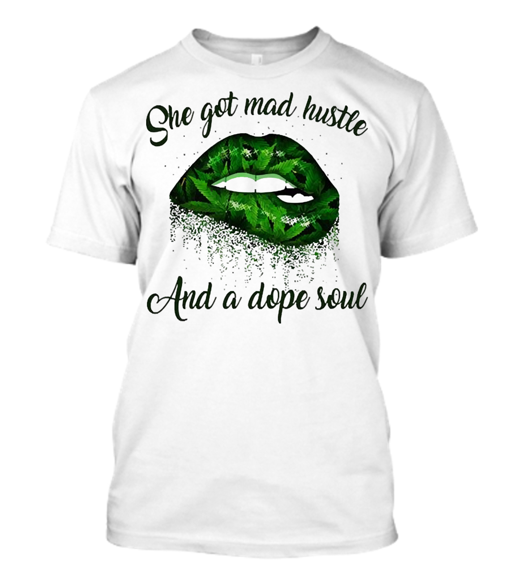 She Got Mad Hustle And A Dope Soul Lips Weed T-Shirt