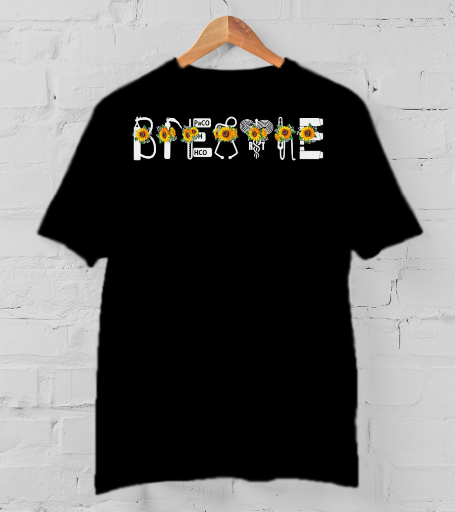 Breathe Sunflower PaCO2 PH HCO3 Respiratory Therapy Sunflower T-Shirt