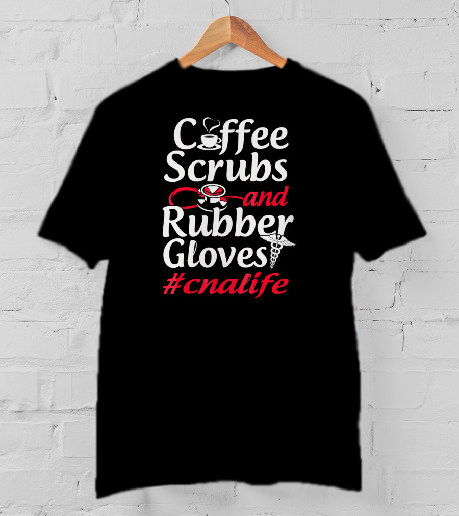 Coffee Scrubs Rubber Gloves #cnaLife T-Shirt