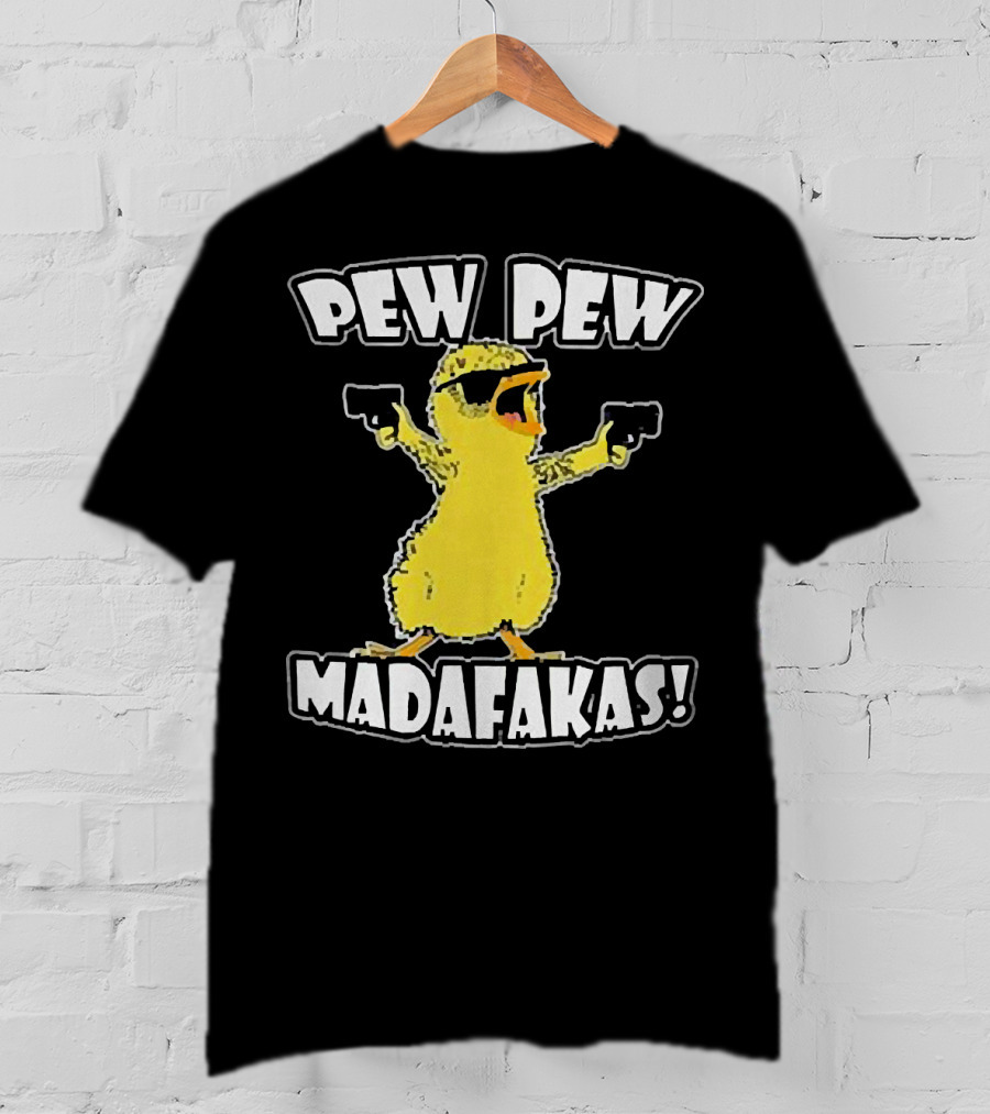 Pew Pew Madafakas Chicken With Sunglasses And Guns T-Shirt