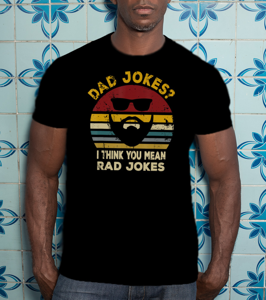 Dad Jokes I Think You Mean Rad Jokes Funny Dads Retro Glasses Beard T-Shirt