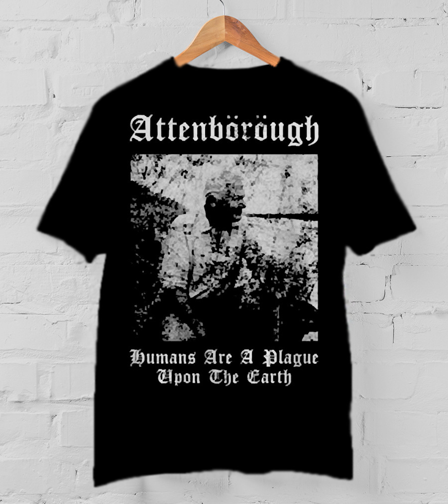 Attenborough Humans Are A Plague Upon The Earth Blurred T-Shirt
