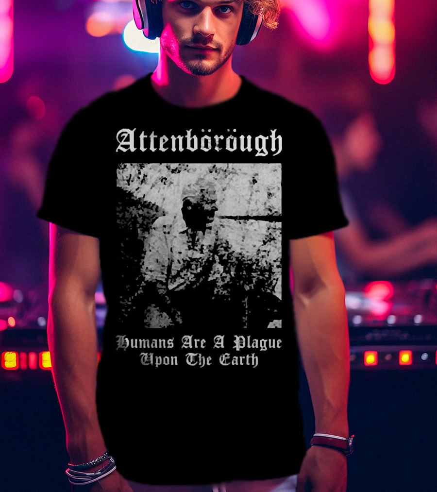 Attenborough Humans Are A Plague Upon The Earth Blurred T-Shirt