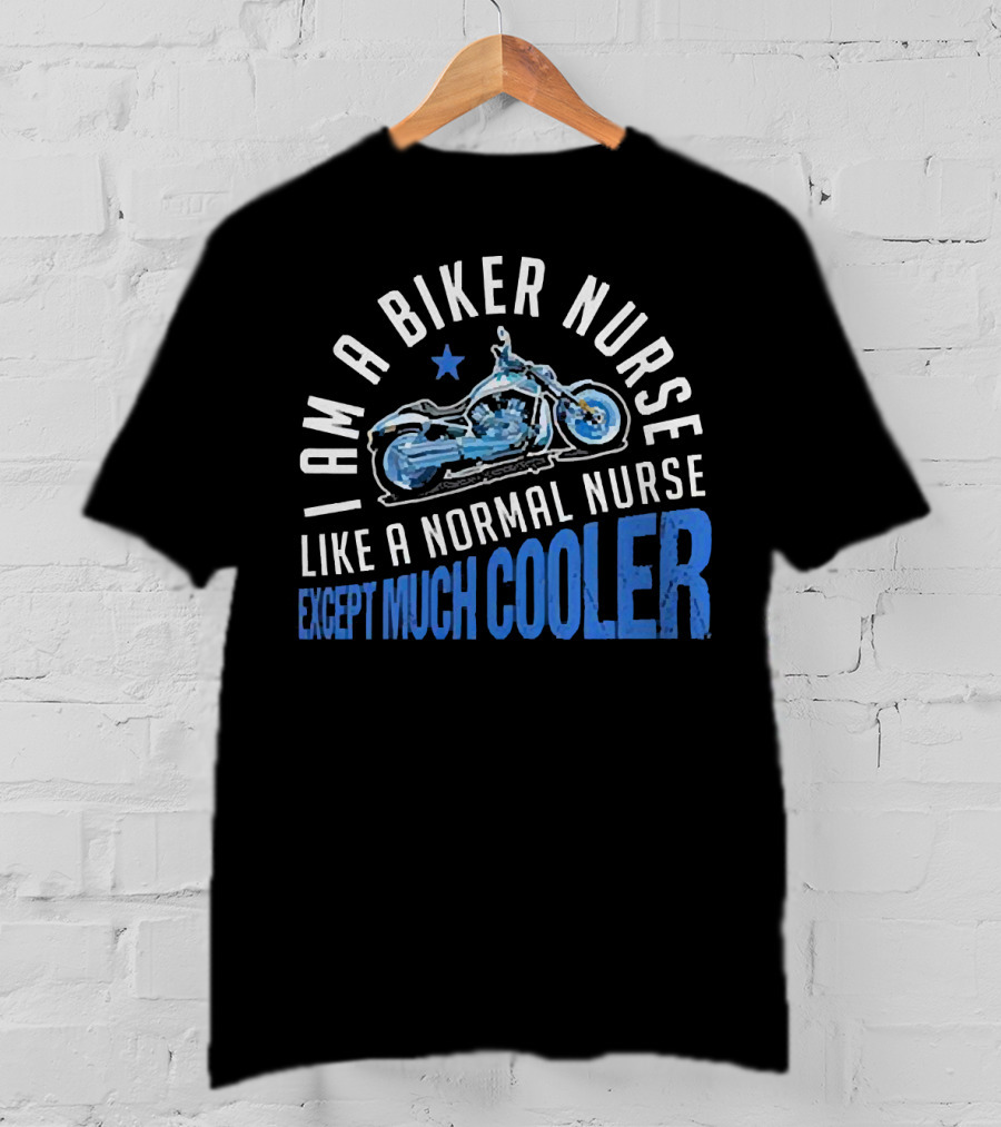 I Am A Biker Nurse Like A Normal Nurse Except Much Cooler Motorcycle Star T-Shirt