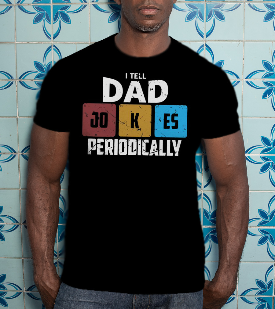I Tell Dad Jokes Periodically Chemistry Element Style Blocks T-Shirt