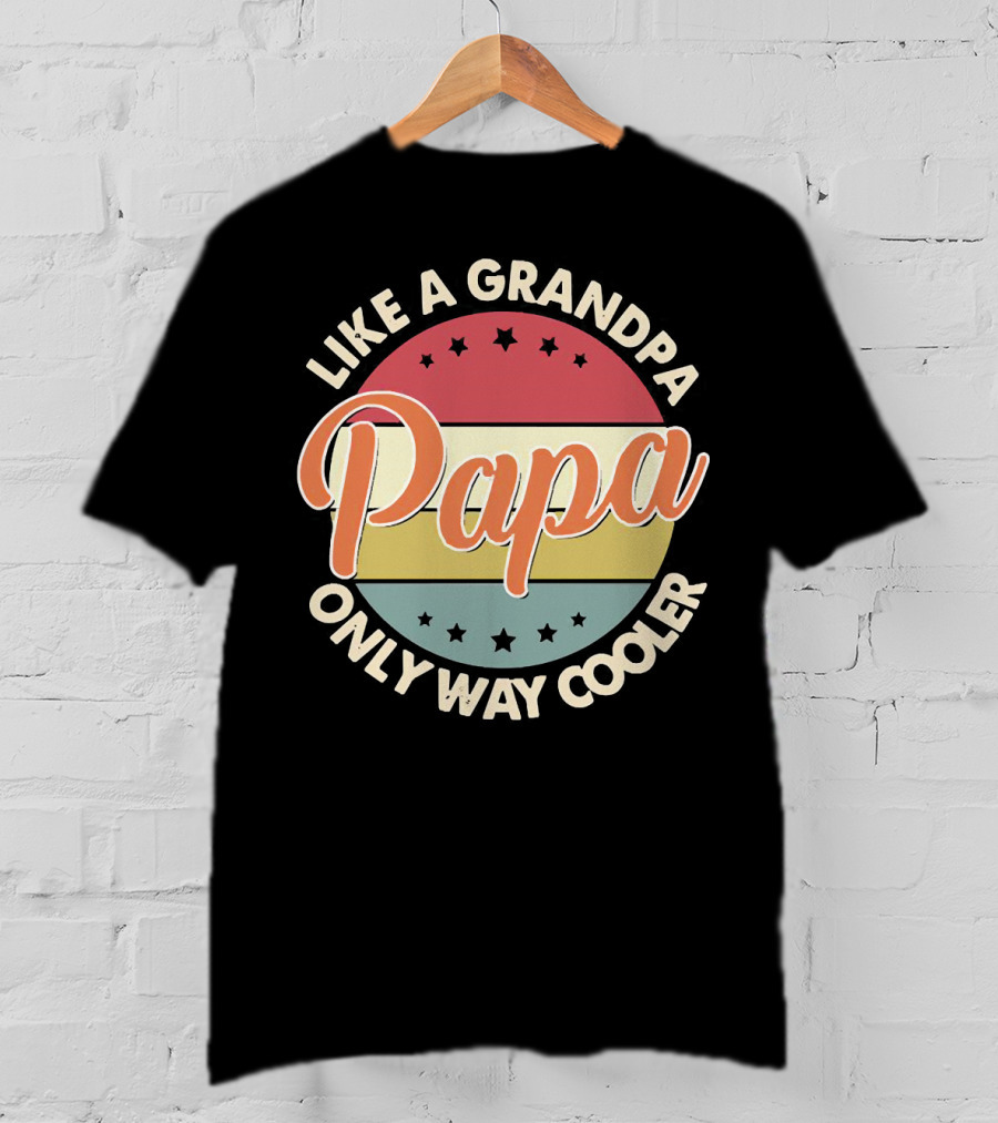 Like A Grandpa Papa Only Way Cooler T-Shirt