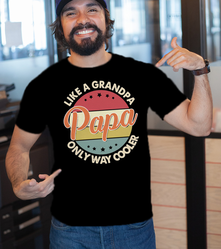 Like A Grandpa Papa Only Way Cooler T-Shirt