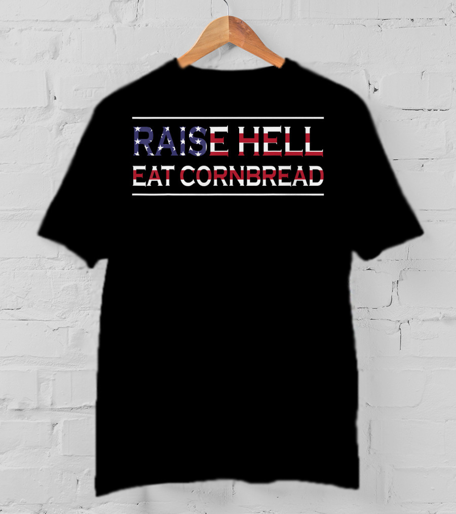 Raise Hell Eat Cornbread Redneck Southern July 4 Country Patriotic T-Shirt
