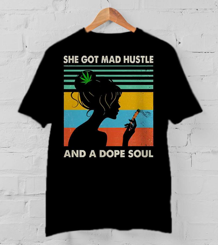 She Got Mad Hustle And A Dope Soul Cannabis Silhouette With Leaf And Stripes T-Shirt