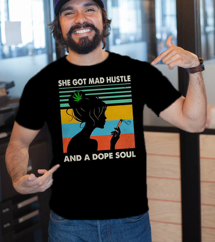 She Got Mad Hustle And A Dope Soul Cannabis Silhouette With Leaf And Stripes T-Shirt
