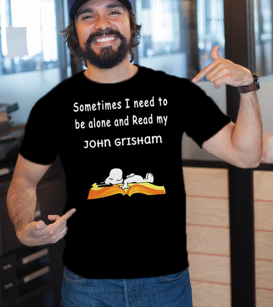 Snoopy Lying On Book Sometimes I Need To Be Alone And Read My John Grisham T-Shirt