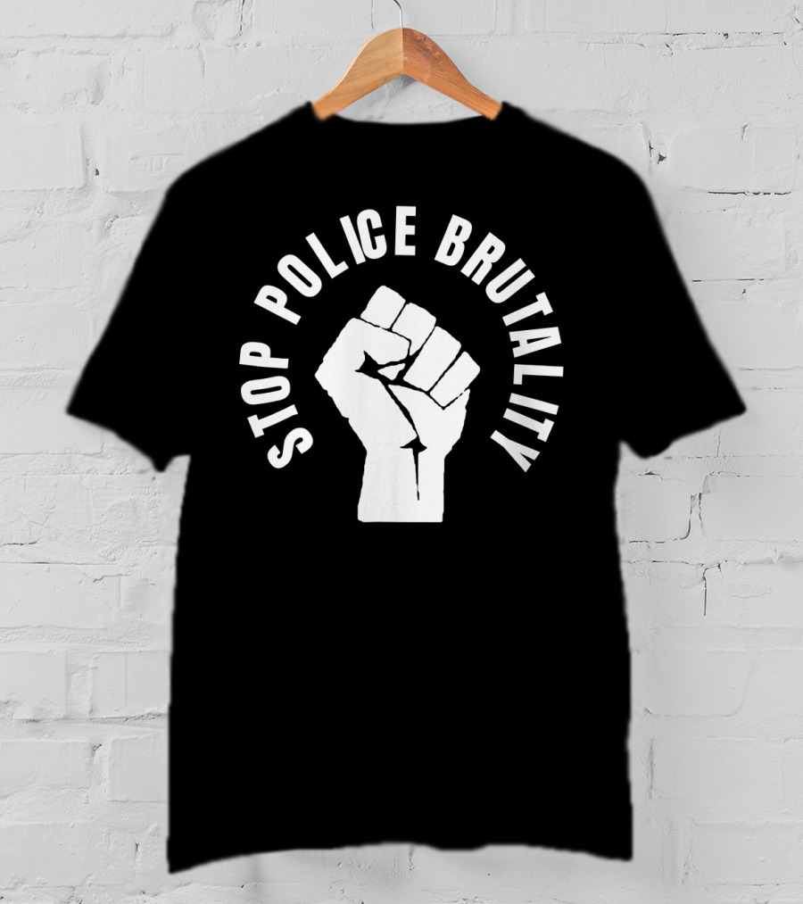 Stop Police Brutality Fist Protest Social Justice T-Shirt