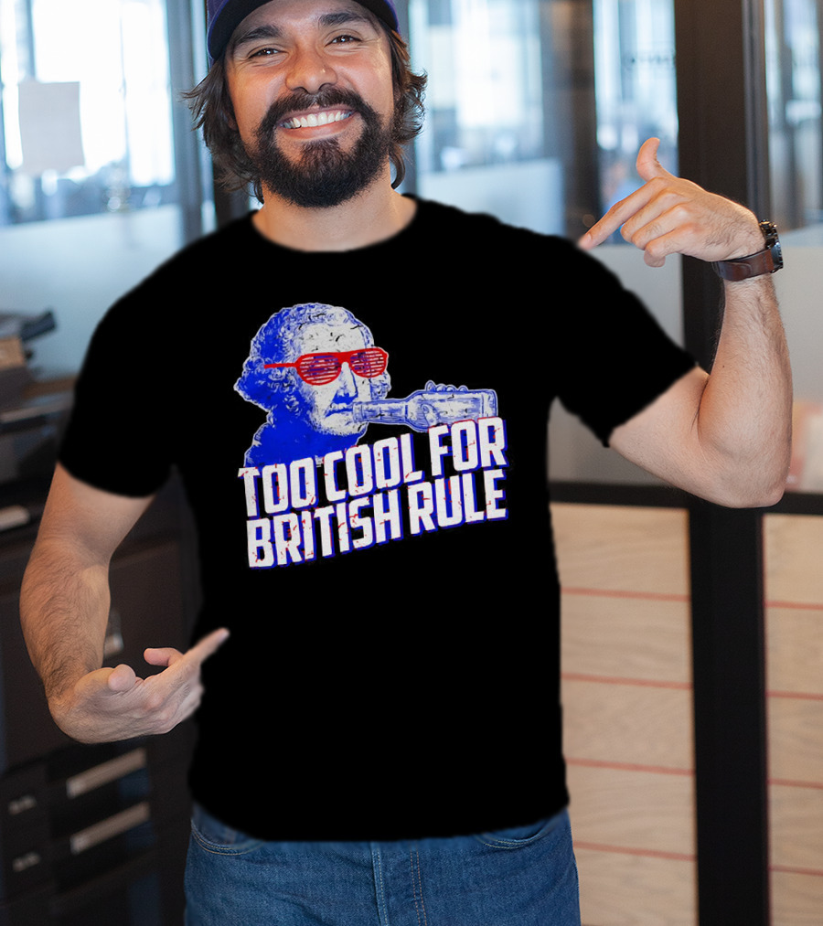 Too Cool For British Rule George Washington Red Sunglasses And Bottle T-Shirt