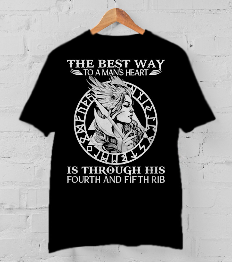 The Best Way To A Man's Heart Is Through His Fourth And Fifth Rib Warrior T-Shirt