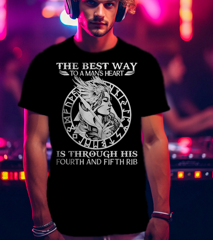The Best Way To A Man's Heart Is Through His Fourth And Fifth Rib Warrior T-Shirt