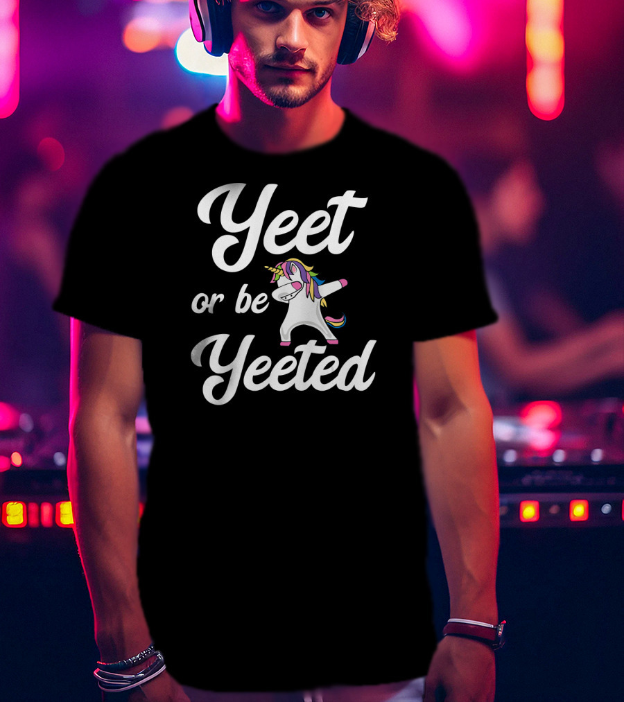 Yeet Or Be Yeeted Dabbing Unicorn T-Shirt