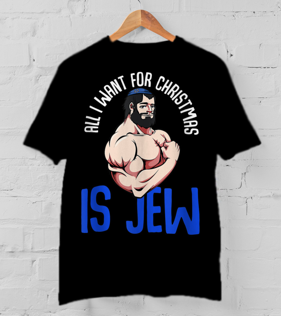 All I Want For Christmas Is Jew Funny Chanukah T-Shirt