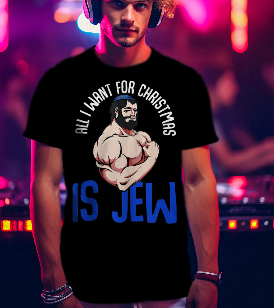 All I Want For Christmas Is Jew Funny Chanukah T-Shirt