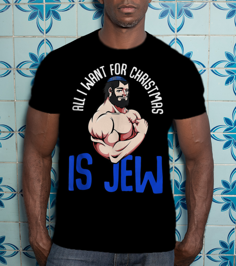 All I Want For Christmas Is Jew Funny Chanukah T-Shirt