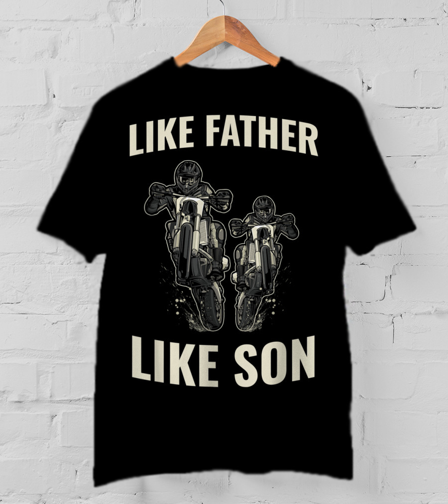 Like Father Like Son Dirt Bike Enduro Bikes Motorcycle Motocross T-Shirt
