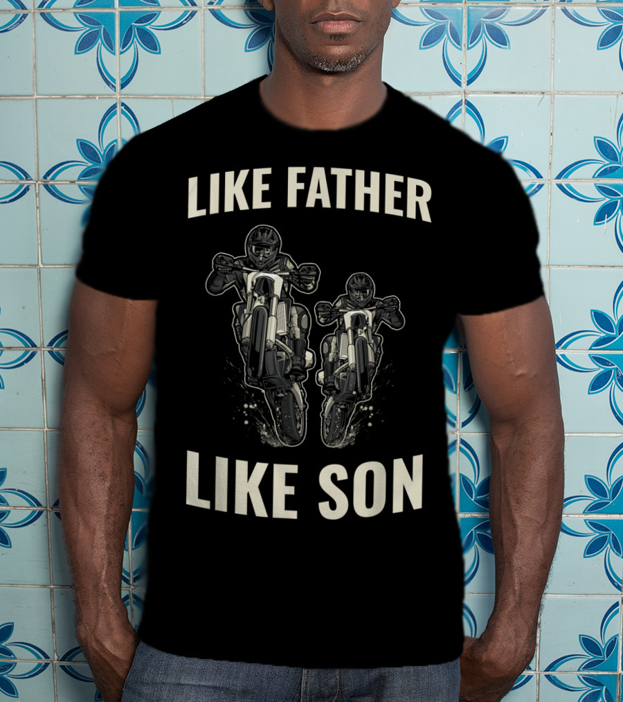 Like Father Like Son Dirt Bike Enduro Bikes Motorcycle Motocross T-Shirt