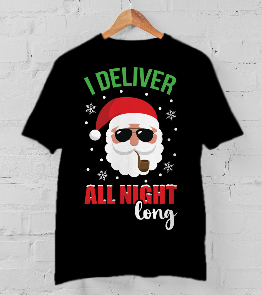I Deliver All Night Long Santa With Sunglasses And Pipe T-Shirt