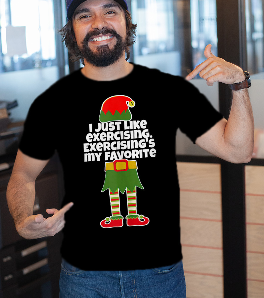 I Just Like Exercising Exercising's My Favorite Festive Elf T-Shirt