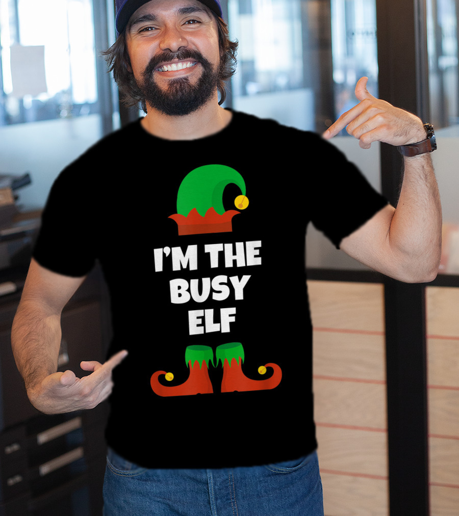 I'm The Busy Elf Festive Holiday Family Fun T-Shirt