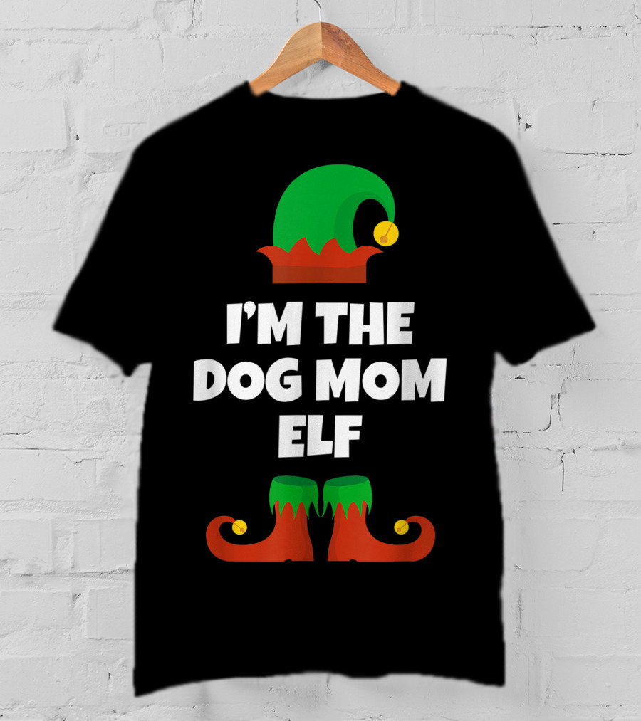 I'm The Dog Mom Elf Christmas Family Humor T-Shirt
