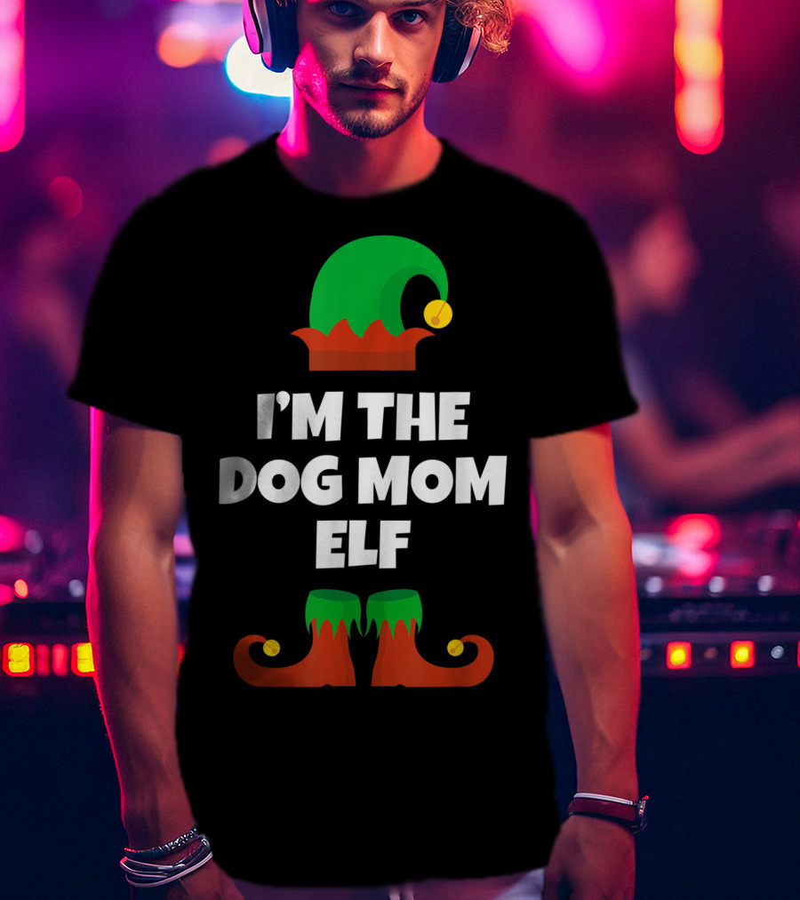 I'm The Dog Mom Elf Christmas Family Humor T-Shirt