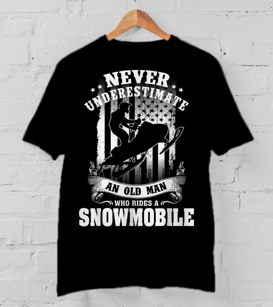 Never Underestimate An Old Man Who Rides A Snowmobile T-Shirt