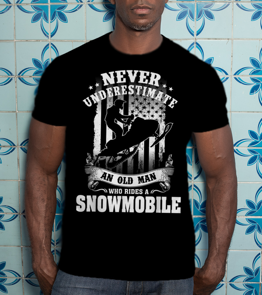 Never Underestimate An Old Man Who Rides A Snowmobile T-Shirt