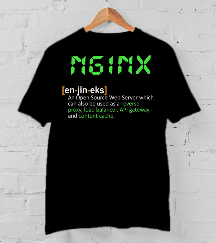 Nginx Open Source Web Server Reverse Proxy Load Balancer API Gateway Content Cache T-Shirt