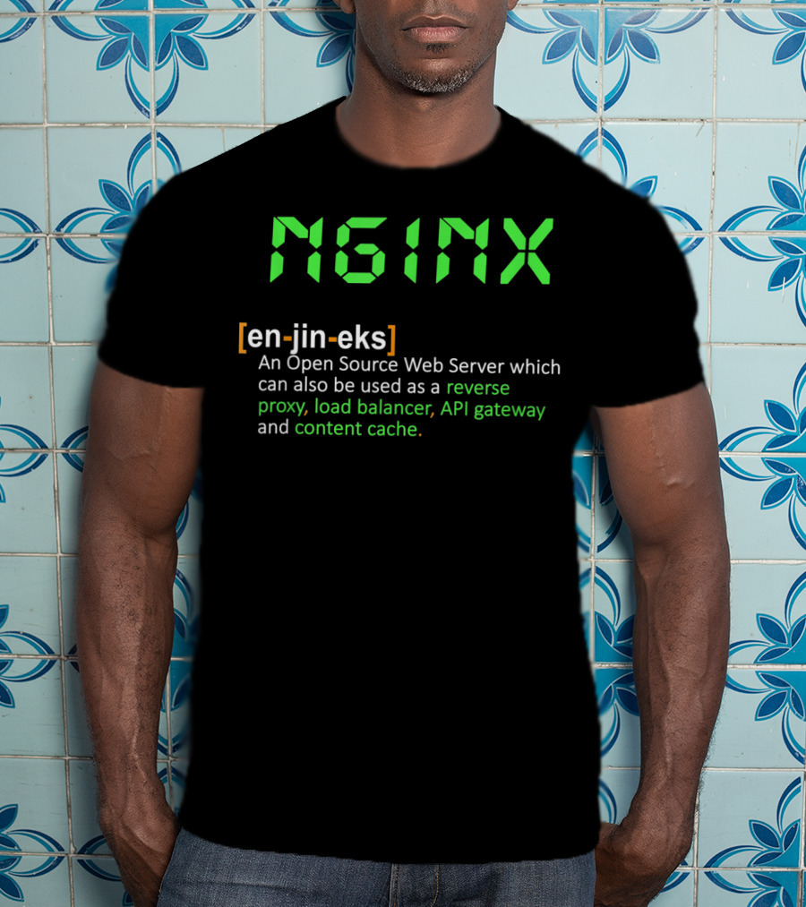 Nginx Open Source Web Server Reverse Proxy Load Balancer API Gateway Content Cache T-Shirt