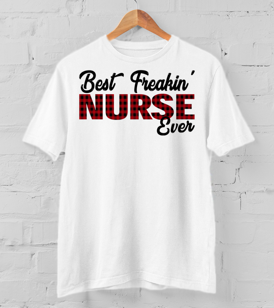 Best Freakin' Nurse Ever Red Plaid T-Shirt