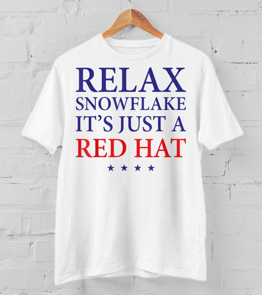 Relax Snowflake It's Just A Red Hat T-Shirt
