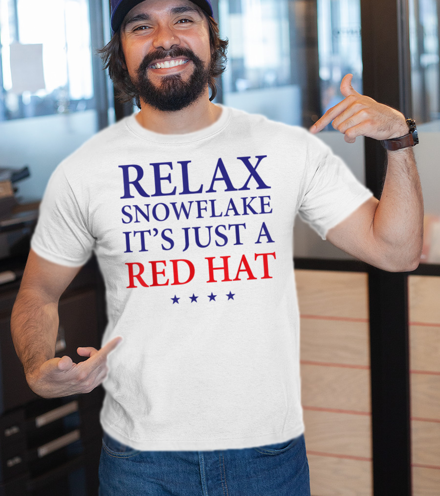 Relax Snowflake It's Just A Red Hat T-Shirt