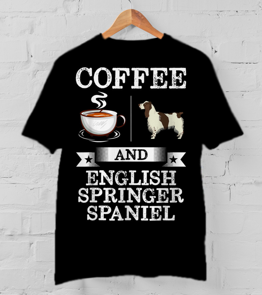 Coffee And English Springer Spaniel T-Shirt