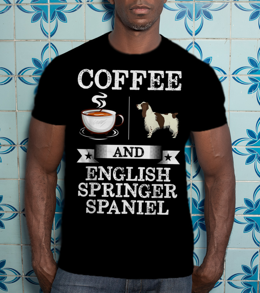 Coffee And English Springer Spaniel T-Shirt