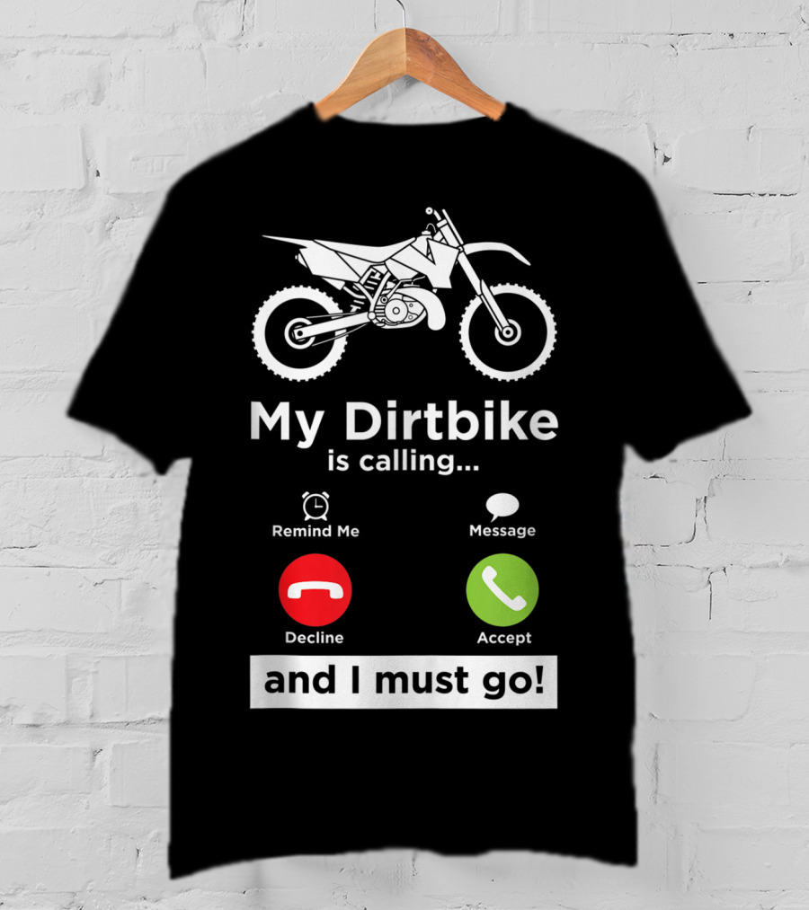 My Dirtbike Is Calling And I Must Go Enduro Rider 8E T-Shirt