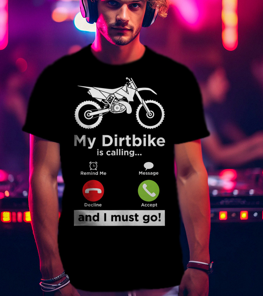 My Dirtbike Is Calling And I Must Go Enduro Rider 8E T-Shirt