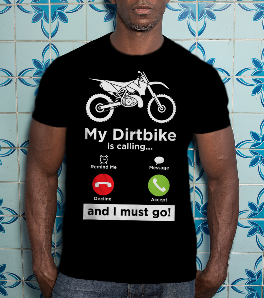 My Dirtbike Is Calling And I Must Go Enduro Rider 8E T-Shirt