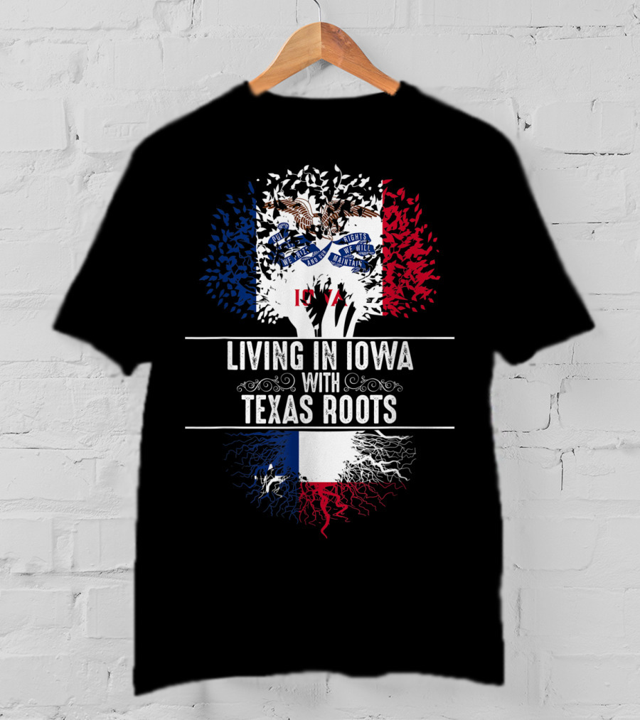 Living In Iowa With Texas Roots Iowa State Flag Tree T-Shirt